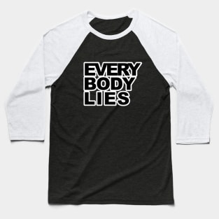 Everybody Lies (Black Logo) Baseball T-Shirt